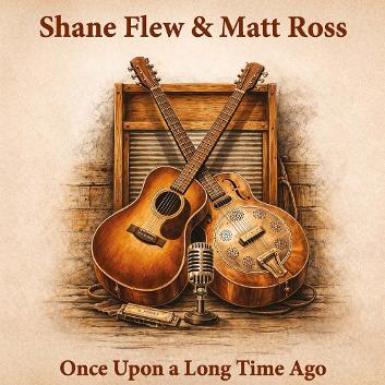 Shane Flew & Matt Ross - Once Upon a Long Time Ago